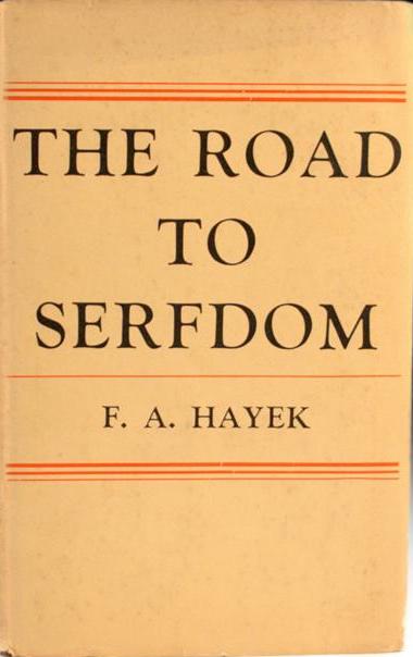 The Road to Serfdom - Friedrich Hayek